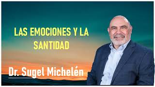 Dr. Sugel Michelén  Las Emociones Y La Santidad