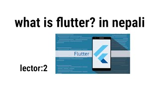 what is flutter and dart in nepali||complete flutter tutotial in nepali ||flutter ||dart||flutter