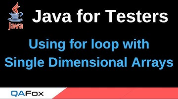 Java for Testers - Part 76 -  Using for loop with single dimensional arrays