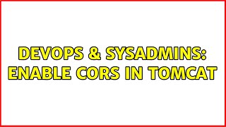 Celebrity DevOps & SysAdmins: Enable CORS in Tomcat Wealth