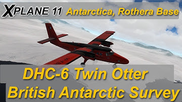 X-plane 11: DHC-6 twin otter from Rothera EGAR,Antarctica (tribute to my father-in-law)
