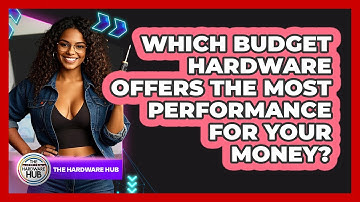 Which Budget Hardware Offers The Most Performance For Your Money? - The Hardware Hub