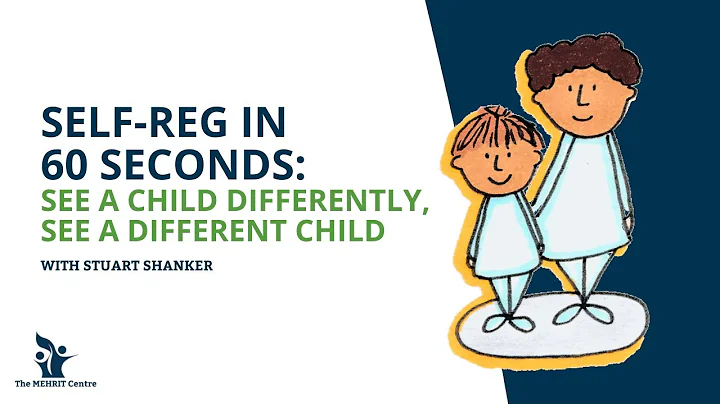 Self-Reg in 60 Seconds: See a Child Differently, S...