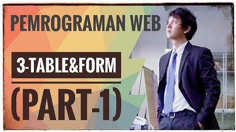 Pemrograman Web | 3 - Table and Form (part-1) tr, td #KuliahOnline #PemrogramanWeb #BelajarDiRumah