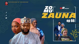 ZO MU ZAUNA EPISODE 66 | Starring Bilal Mustapha, Amina A Shehu, Zainab Abubakar & Jannat Hassan.