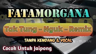 Fatamorgana Instrumen Tanpa Kendang||Versi Taktung - Nguk - Remix Jepara