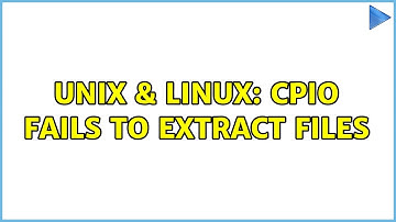 Unix & Linux: cpio fails to extract files