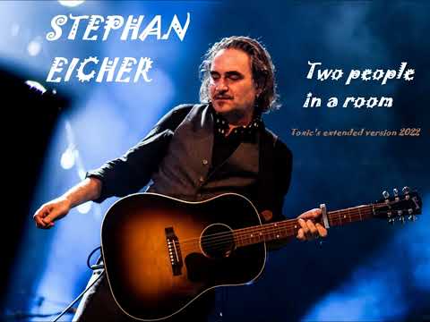 Stephan Eicher - Two people in a room (Toxic's extended full version 2022)