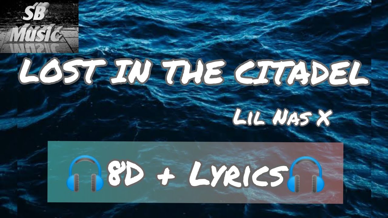 Lil Nas X - LOST IN THE CITADEL (8D + Lyrics)🎧 - YouTube