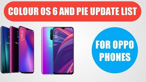 Colour os 6 and android pie update list for oppo phones | oppo pie update list |