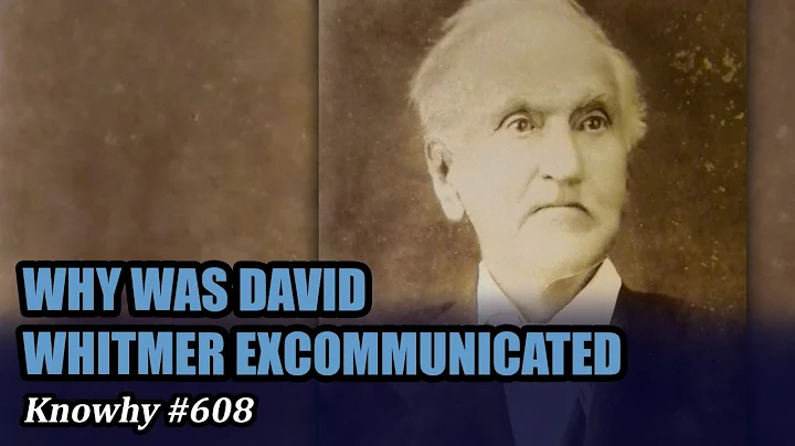 Why Was David Whitmer Excommunicated from the Chur...