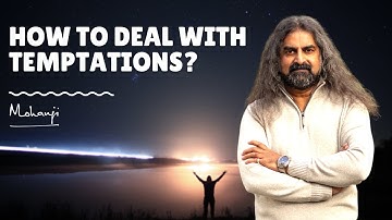 How to deal with temptations I Mohanji