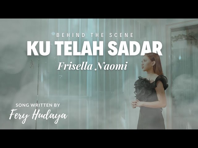 FRISELLA NAOMI - KU TELAH SADAR ( BEHIND THE SCENE ) class=