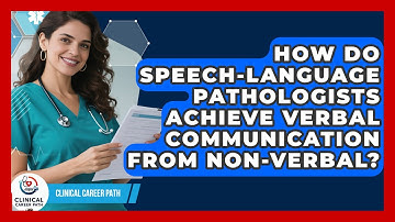 How Do Speech-language Pathologists Achieve Verbal Communication From Non-verbal?