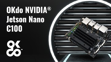 OKdo NVIDIA® Jetson Nano C100 Developer Kit | Product Overview & Key Features