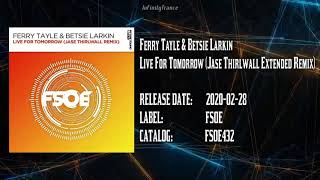 Ferry Tayle & Betsie Larkin - Live For Tomorrow (Jase Thirlwall Extended Remix)