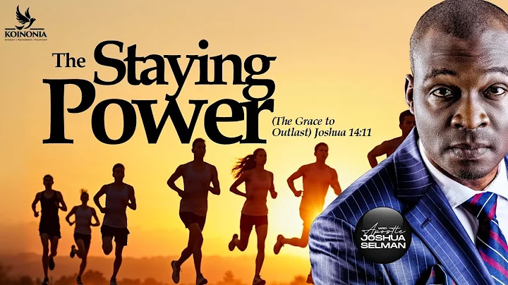 THE STAYING POWER (THE GRACE TO OUTLAST) WITH APOSTLE JOSHUA SELMAN II05II05II2024