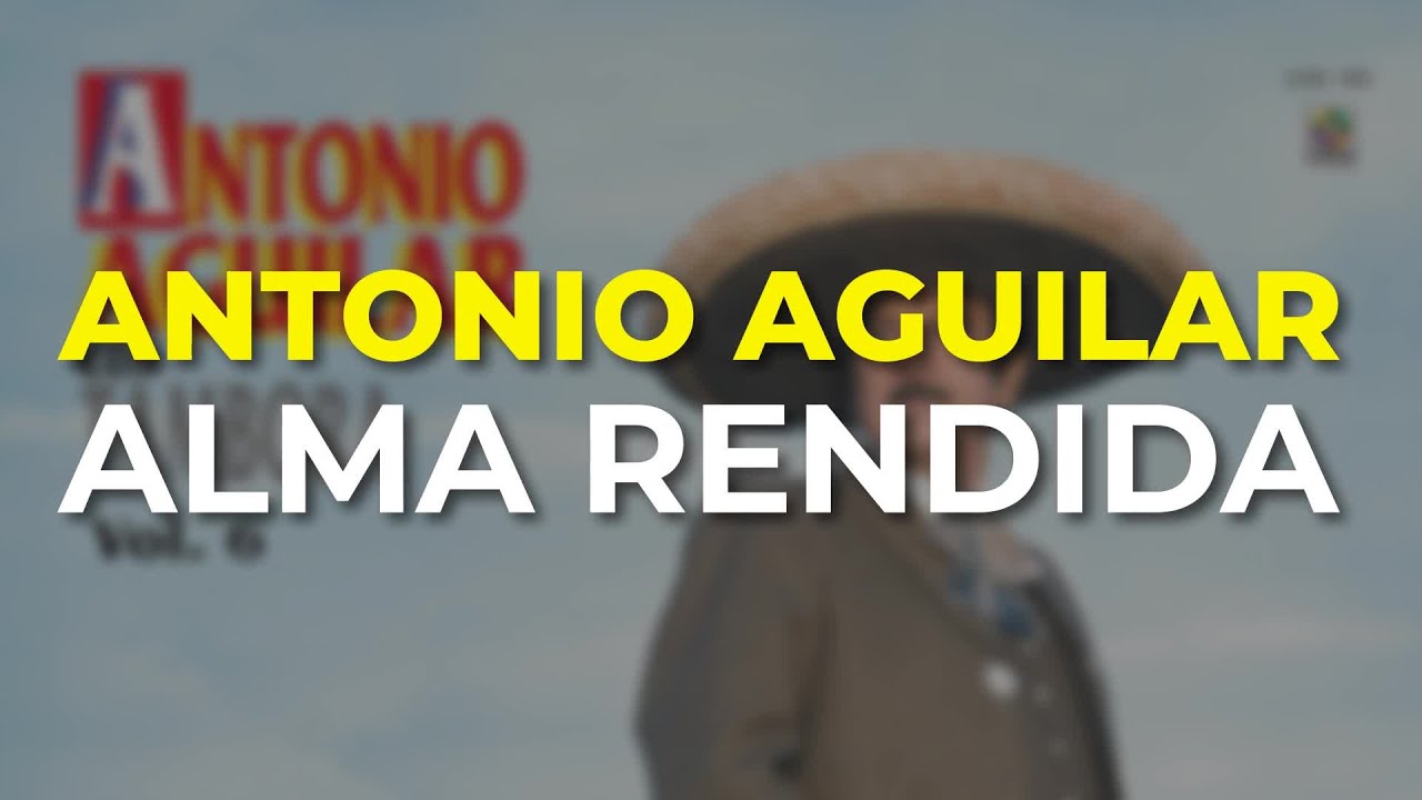 Antonio Aguilar - Alma Rendida (Audio Oficial) - YouTube