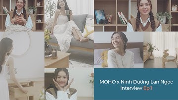 Nội Thất MOHO x Ninh Dương Lan Ngọc - Interview Ep.1