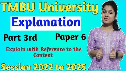 Explanation | Explain with the refresh to the context | Paper 6 Explanation For TMBU UNIVERSITY