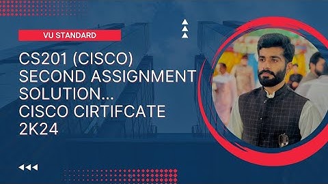 CS201 Cisco Assignment 2 2k24 || Cs201 Assignment 2 Spring 2024 || CS201 2nd Assignment 2024