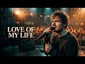 LOVE OF MY LIFE – Emotional Romantic Love Song (Inspired by Ed SheeranMusic Video) Ballad 2026