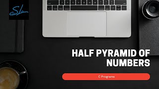 11.How to write a C Program to print Half Pyramid of Numbers - C Program