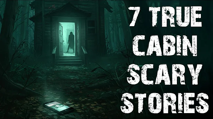 7 True Disturbing Cabin In The Deep Woods Scary Stories | Horror Stories To Fall Asleep To