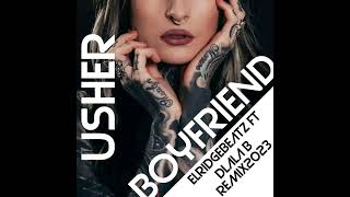 Usher - Boyfriend [Elridge Beatz & Dlala B Remix]2023
