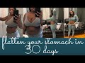 Flatten your stomach fast/ 30 day results