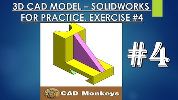 3D CAD MODEL - SOLIDWORKS FOR PRACTICE. EXERCISE #4