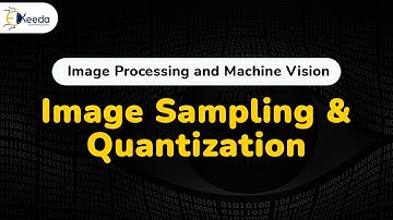 Image Sampling and Quantization - Digital Image Fundamentals- Image Processing
