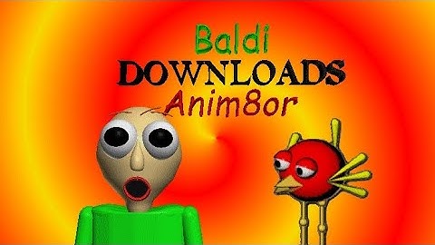 [Anim8or]Baldi Downloads Anim8or(EPILEPSY WARNING)