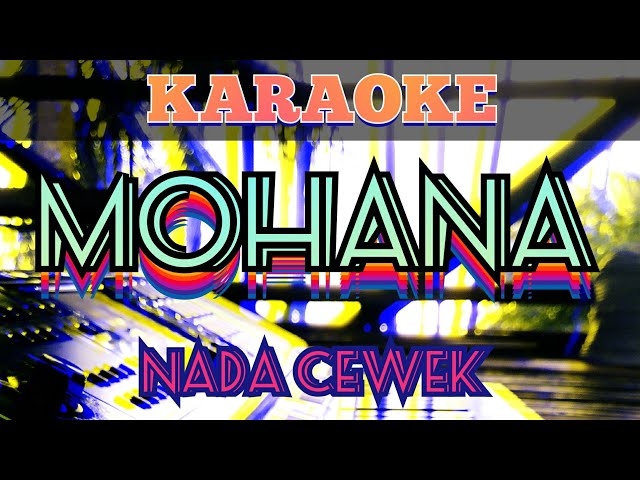 KARAOKE MOHANA VERSI CEWEK Cover lirik by H. Jufri class=