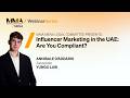 Influencer Marketing in the UAE: Are You Compliant ?