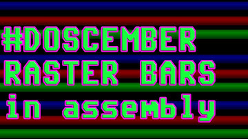 DOSember Raster Bars on DOS using VGA