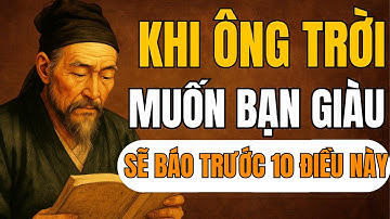 CỔ NHÂN DẠY - KHI ÔNG TRỜI MUỐN BẠN GIÀU – NGÀI SẼ BÁO TRƯỚC 10 DẤU HIỆU NÀY | Triết Lý Sống