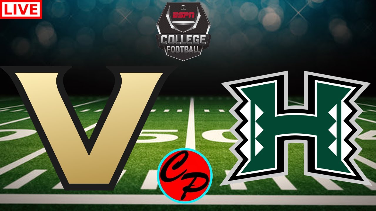 HAWAII vs Vanderbilt NCAA COLLEGE Football Live Game Cast & Chat YouTube