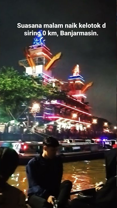 Suasana malam d Siring 0 km, Banjarmasin.