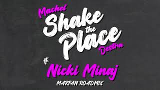Machel Montano x Destra ft. Nicki Minaj - Shake the Place - Marfan Roadmix (Official Audio)