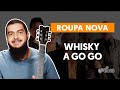 WHISKY A GO GO - Roupa Nova (aula simplificada) - Como tocar no violão