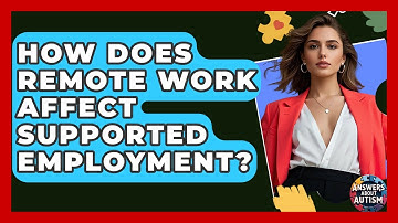 How Does Remote Work Affect Supported Employment? - Answers About Autism