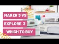 Cricut Maker 3 vs. Cricut Explore 3 - Which should I buy?