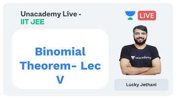 Binomial Theorem - Lecture V by Lucky Jethani | Mathematics | Unacademy Live JEE