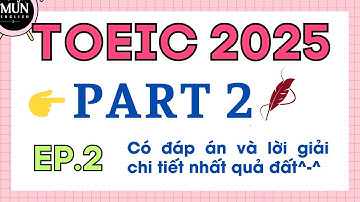 EP2. TOEIC 2025 PART 2 TEST 2 |  Luyện nghe tiếng anh TOEIC PART 2 có đáp án và dịch nghĩa chi tiết