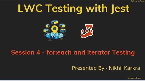 for:each and iterator loop testing | LWC  Testing with Jest Session 4