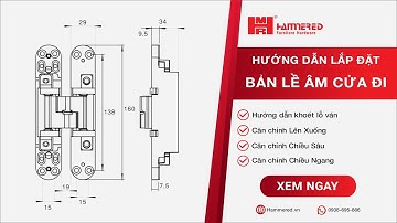 Hướng dẫn lắp đặt & điều chỉnh: Bản Lề Âm Cửa Đi HMR 560 - Hammered