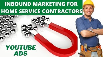 Inbound Marketing Methods for Home Service Contractors - #5: YT Ads for Branding - Web Services Pro