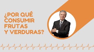 ¿Por qué consumir frutas y verduras?