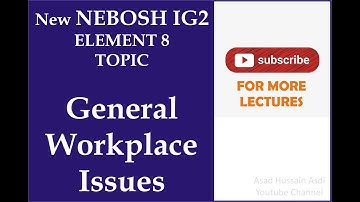 Lecture 48 New NEBOSH Course Unit 2 Element 8 Topic General Workplace Issues tutorial in Urdu Hindi